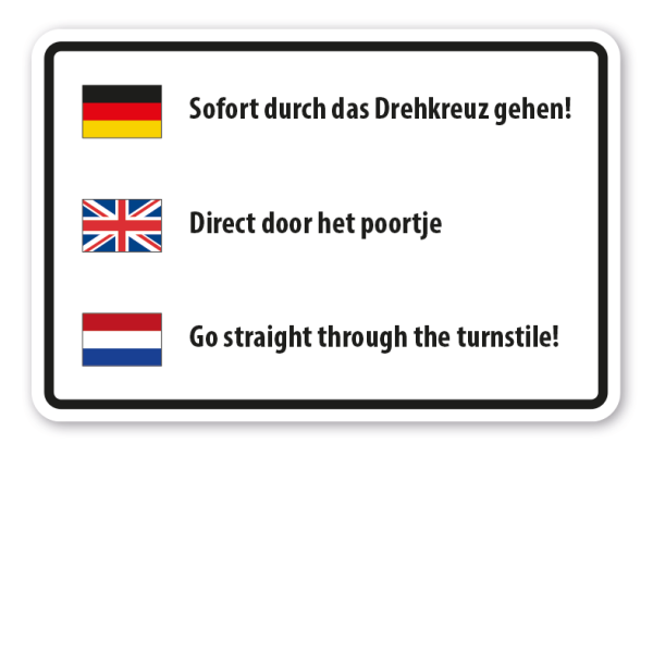 Hinweisschild Sofort durch das Drehkreuz gehen – in Deutsch - Englisch - Niederländisch