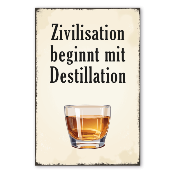 Retro Schild Zivilisation beginnt mit Destillation - 2 Ausführungen