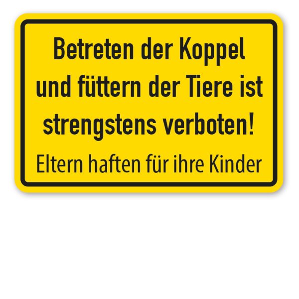 Hinweisschild Betreten der Koppel und füttern der Tiere ist strengstens verboten - Eltern haften für ihre Kinder