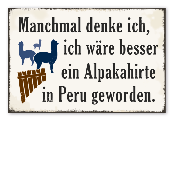 Retro Schild Manchmal denke ich, ich wäre besser ein Alpakahirte in Peru geworden