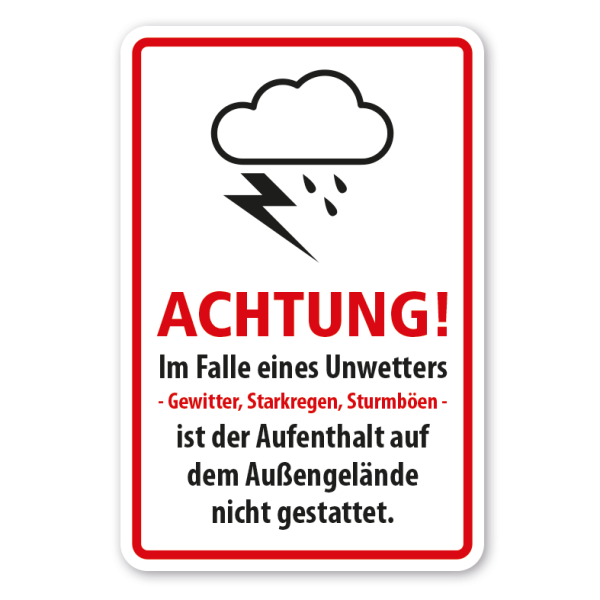 Warnschild Achtung - Im Falle eines Unwetters - Gewitter, Starkregen, Sturmböen - ist der Aufenthalt auf dem Außengelände nicht gestattet