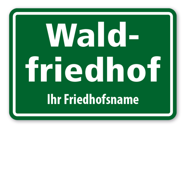 Schild Waldfriedhof - mit Ihrem Friedhofsnamen oder Wunschtext