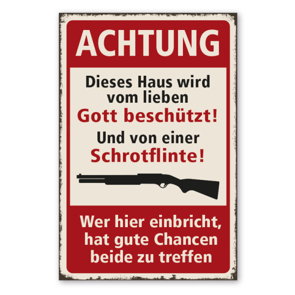 Retro Schild Dieses Haus wird vom lieben Gott beschützt - Und von einer Schrotflinte - Wer hier einbricht, hat gute Chancen beide zu treffen