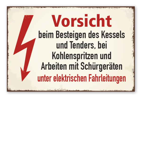 Retro Schild Vorsicht beim Besteigen des Kessels und Tenders, bei Kohlenspritzen und Arbeiten mit Schürgeräten unter elektrischen Fahrleitungen