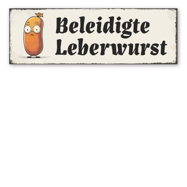 Schild Beleidigte Leberwurst