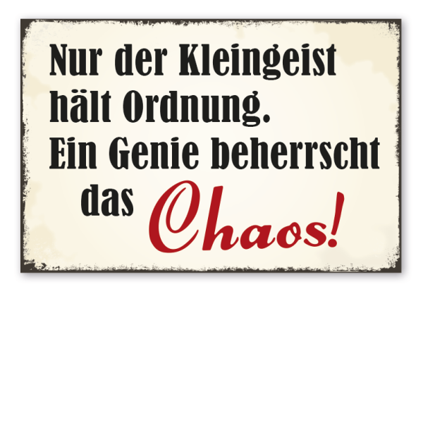 Retro Schild Nur der Kleingeist hält Ordnung - Ein Genie beherrscht das Chaos