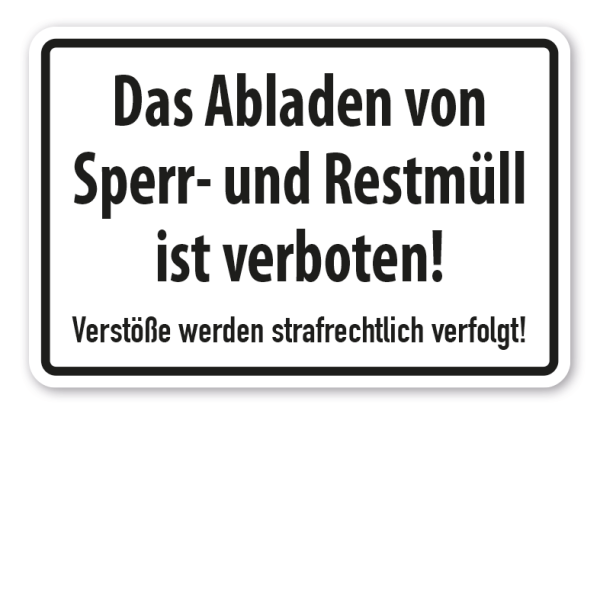 Schild Das Abladen von Sperr- und Restmüll ist verboten - Verstöße werden strafrechtlich verfolgt