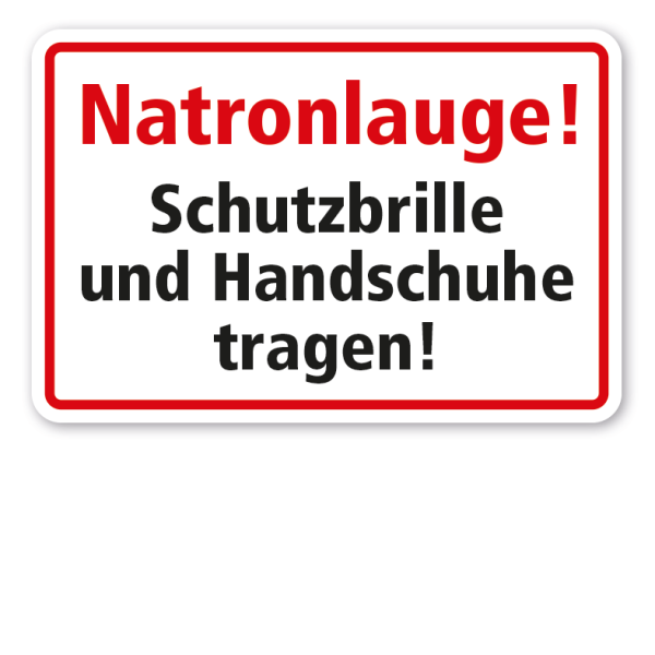 Schild Natronlauge - Schutzbrille und Handschuhe tragen