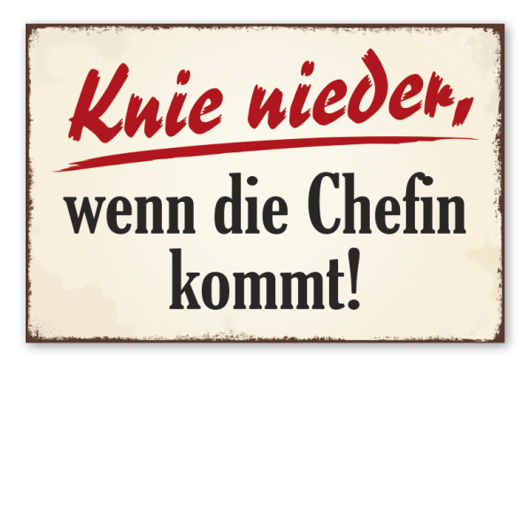 Retro Schild Knie nieder, wenn die Chefin kommt