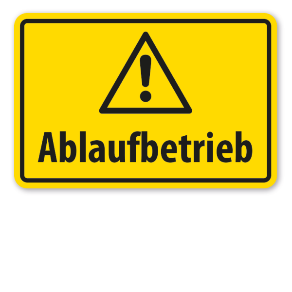 Warnschild Achtung Ablaufbetrieb