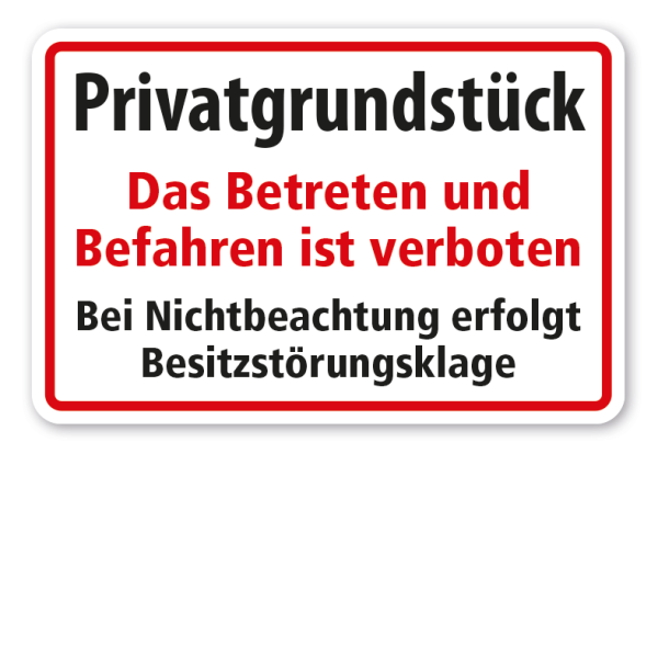 Schild Privatgrundstück - Das Betreten und Befahren ist verboten - Bei Nichtbeachtung erfolgt Besitzstörungsklage