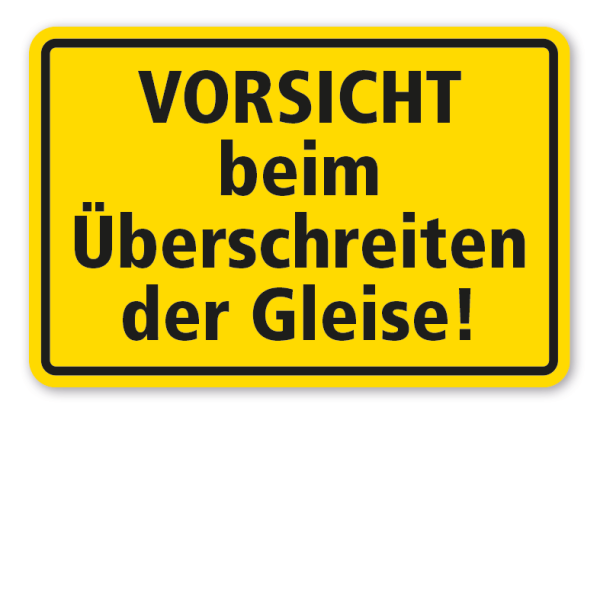 Schild Vorsicht beim Überschreiten der Gleise