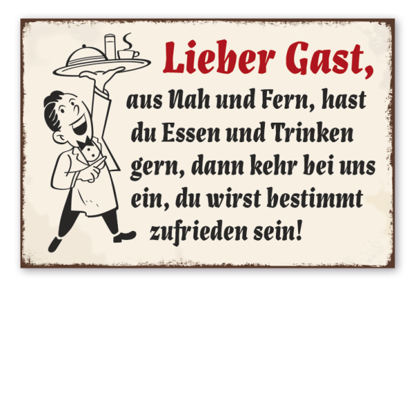 Retro Schild Lieber Gast, aus Nah und Fern, hast du Essen und Trinken gern, dann kehr bei uns ein, du wirst bestimmt zufrieden sein