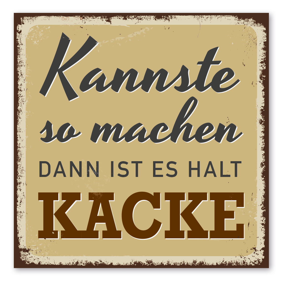 VintageSchild / RetroSchild Kannste so machen Dann ist es halt