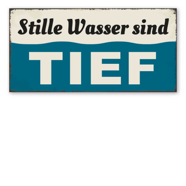 Retro Schild Stille Wasser sind tief