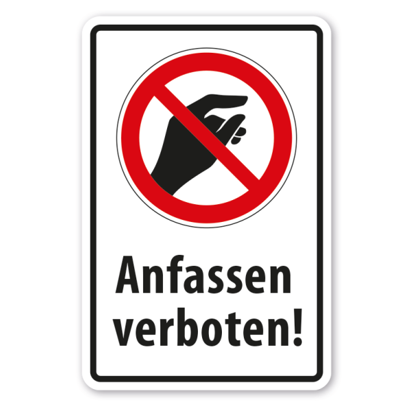 Verbotsschild Anfassen verboten