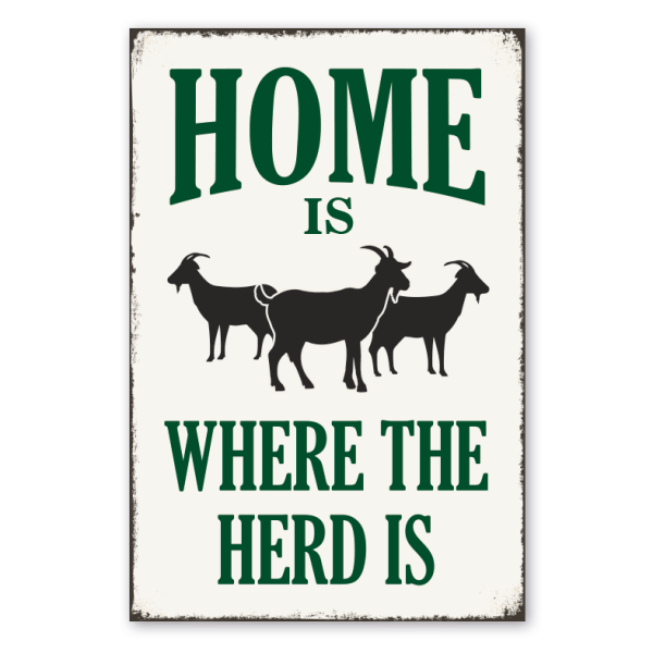 Retro Schild Home is where the herd is - Ziegen