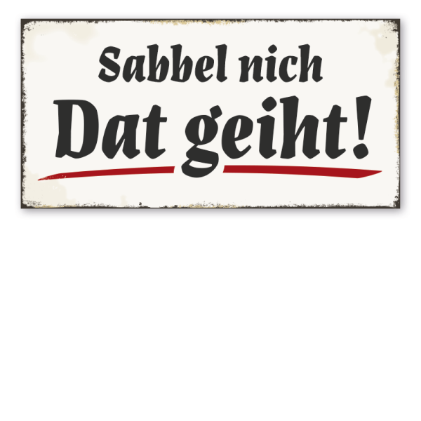 Retroschild Sabbel nich - Dat geiht