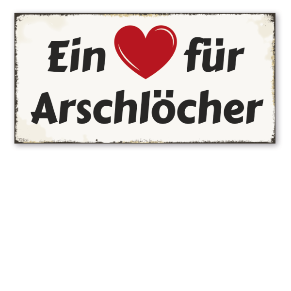 Retroschild Ein Herz für Arschlöcher