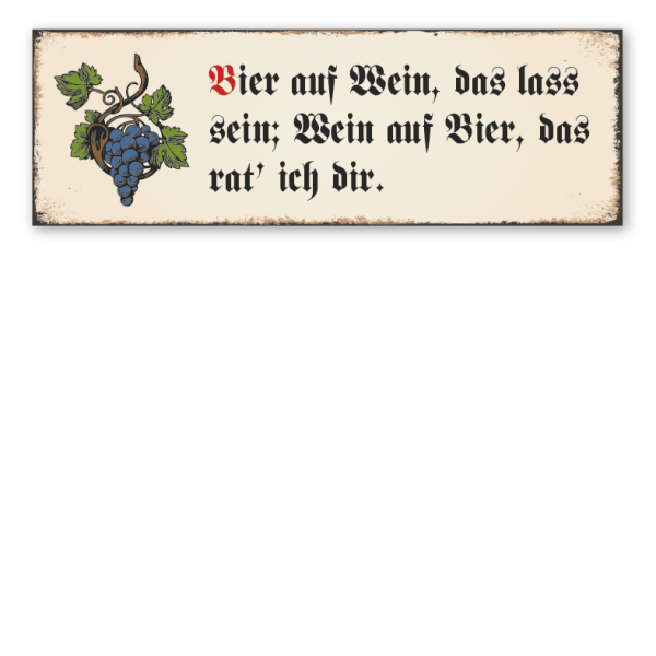 Retroschild Bier auf Wein, das lass sein; Wein auf Bier, das rat ich dir