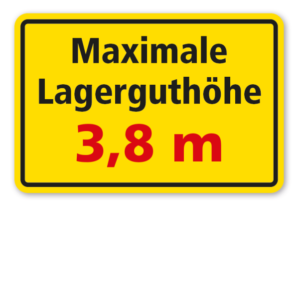 Hinweisschild Maximale Lagerguthöhe - mit Ihren Angaben