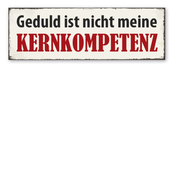 Schild Geduld ist nicht meine Kernkompetenz