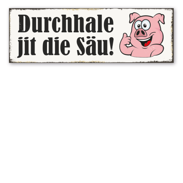 Retroschild Durchhale jit die Säu