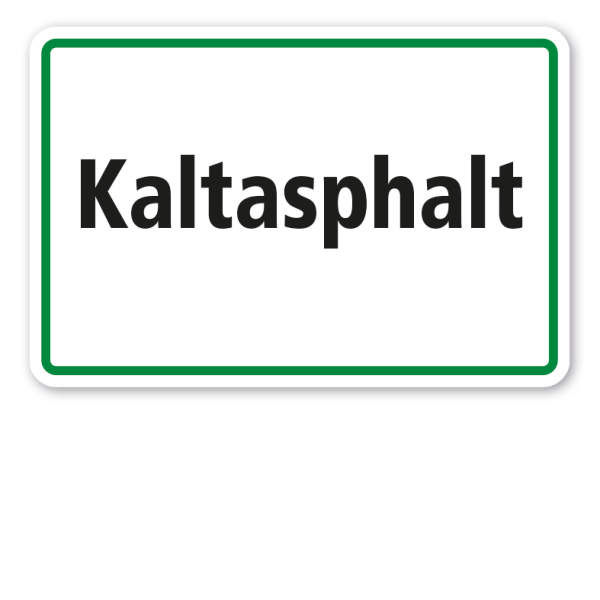 Hinweisschild Kaltasphalt