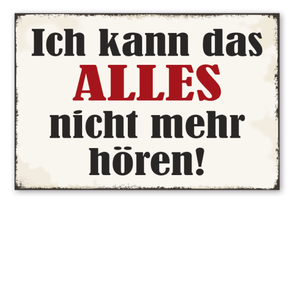 Retro Schild Ich kann das alles nicht mehr hören