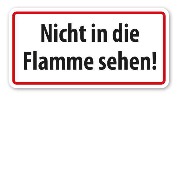 Hinweisschild Nicht in die Flamme sehen