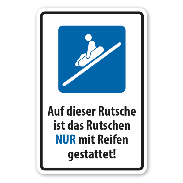 Schild Auf dieser Rutsche ist das Rutschen nur mit Reifen gestattet