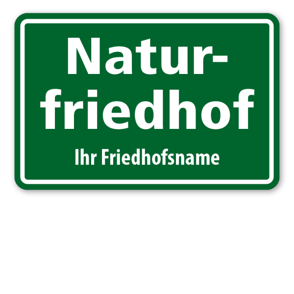 Schild Naturfriedhof - mit Ihrem Friedhofsnamen oder Wunschtext