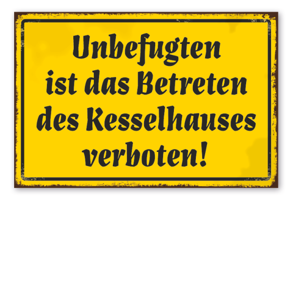 Retro Schild Unbefugten ist das Betreten des Kesselhauses verboten