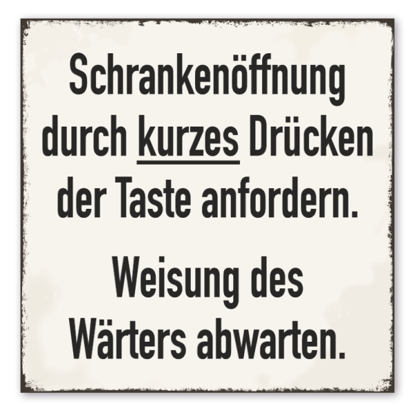 Retro Schild Schrankenöffnung durch kurzes Drücken der Taste anfordern - Weisung des Wärters abwarten