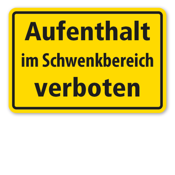 Hinweisschild Aufenthalt im Schwenkbereich verboten