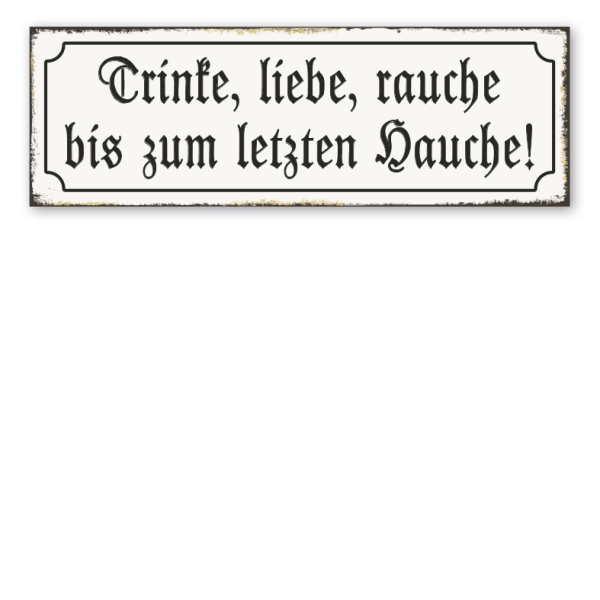 Retroschild / Vintage-Schild Trinke, liebe, rauche bis zum letzten Hauche