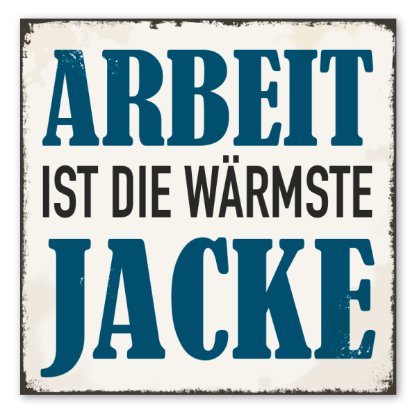 Retro Schild Arbeit ist die wärmste Jacke