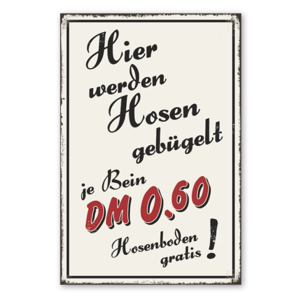 Retro Schild Hier werden Hosen gebügelt - je Bein DM 0,6 - Hosenboden gratis