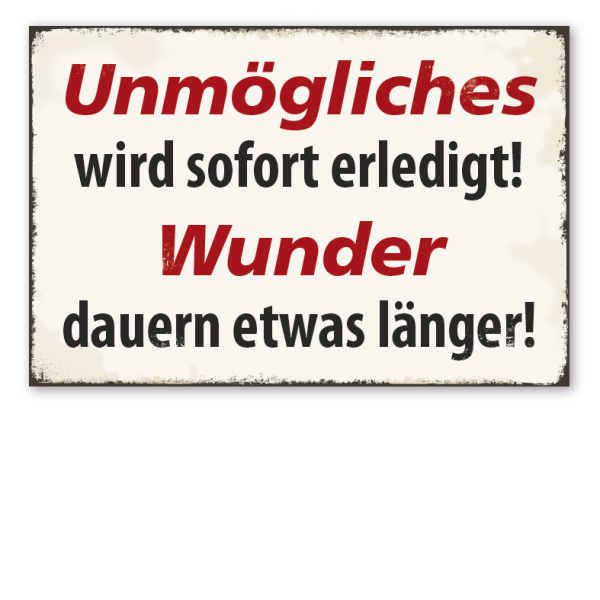 Retro Schild Unmögliches wird sofort erledigt - Wunder dauern etwas länger