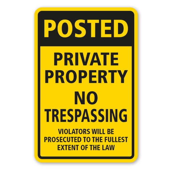 Schild Posted - Private property - No trespassing - Violators will be prosecuted to the fullest extent of the law