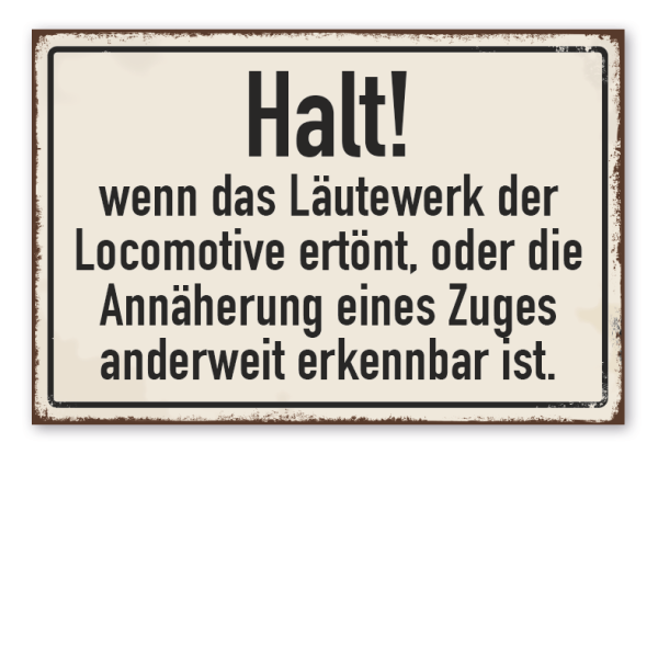 Retro Schild Halt, wenn das Läutewerk der Locomotive ertönt, oder die Annäherung eines Zuges anderweit erkennbar ist