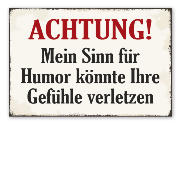 Retro Schild Achtung - Mein Sinn für Humor könnte Ihre Gefühle verletzen