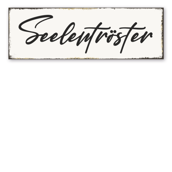 Retroschild Seelentröster