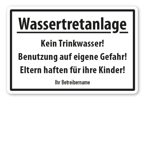 Hinweisschild Wassertretanlage - Kein Trinkwasser - Benutzung auf eigene Gefahr - Eltern haften für ihre Kinder - mit Ihren Betreiberinformationen