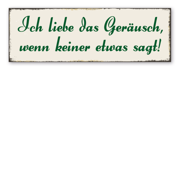 Retroschild Ich liebe das Geräusch, wenn keiner etwas sagt