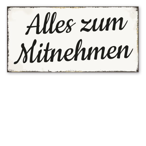 Retro Schild Alles zum Mitnehmen