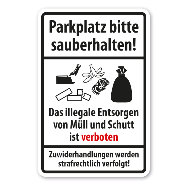 Parkplatzschild Parkplatz bitte sauerberhalten - Das illegale Entsorgen von Müll und Schutt ist verboten