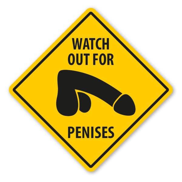 Warnschild Watch out for penises - mit und ohne Text