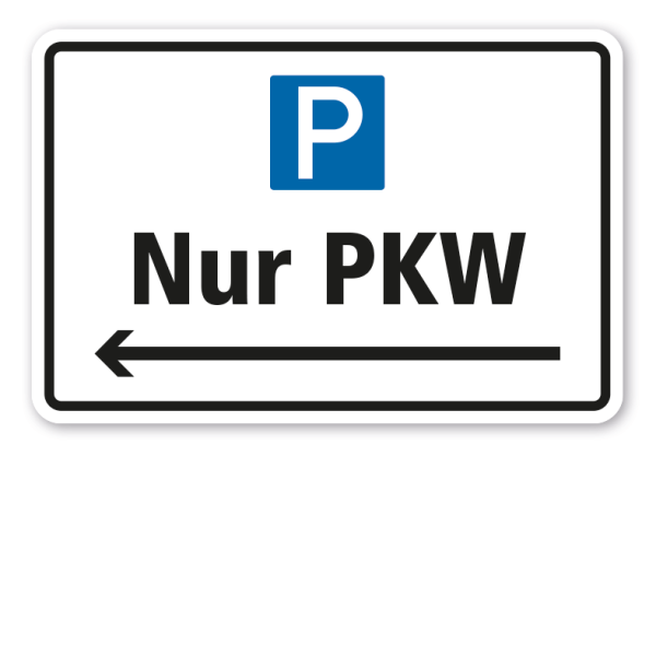 Parkplatzschild Nur PKW - linksweisend