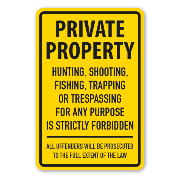 Schild Private property - Hunting, Shooting, fishing, Trapping or trespassing for any purpose is strictly forbidden - All offenders will be prosecuted to the full extent of the law